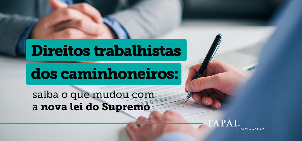 Direitos trabalhistas dos caminhoneiros: saiba o que mudou com a nova decisão do Supremo